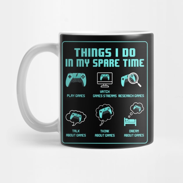 Things I do in my spare time, Funny Gamer Gift by BadDesignCo
